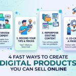 4 Fast Ways to Create Digital Products You Can Sell Online